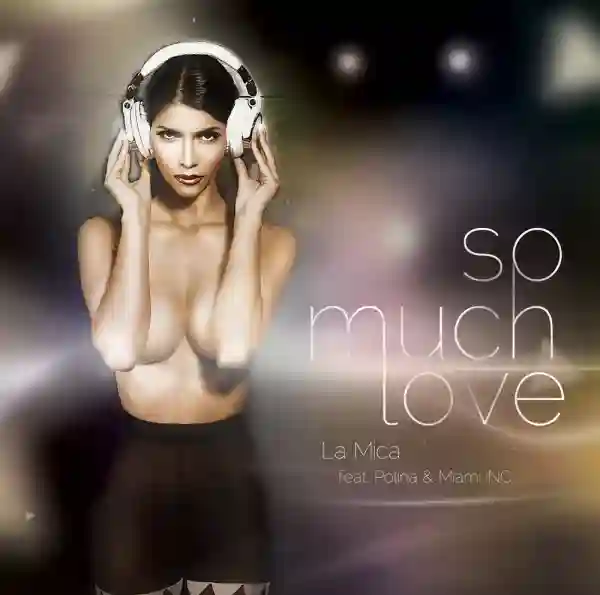 la-mica-feat-polina-miami-inc-so-much-love-v1-1