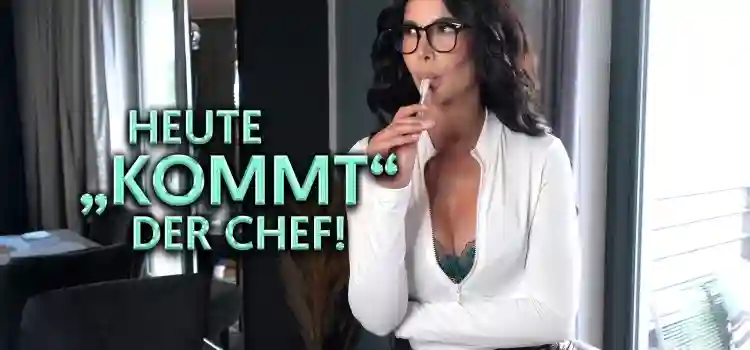 Der Chef kommt!